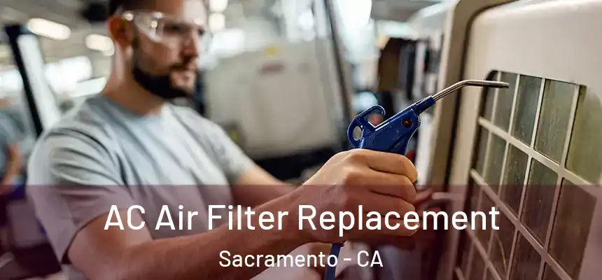 AC Air Filter Replacement Sacramento - CA