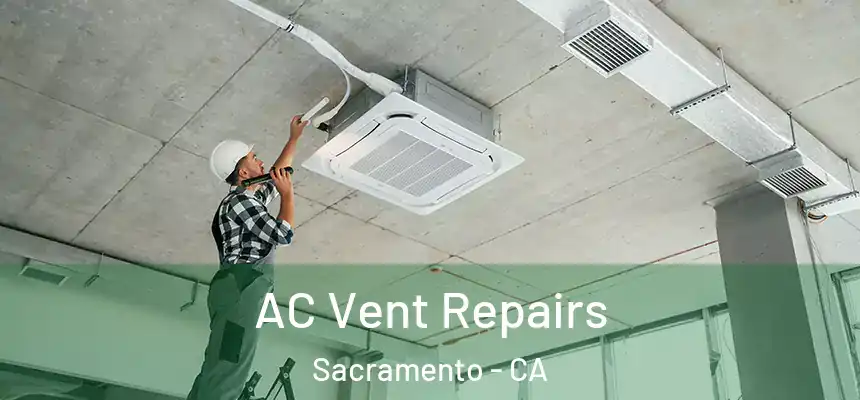 AC Vent Repairs Sacramento - CA