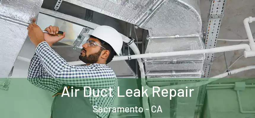  Air Duct Leak Repair Sacramento - CA