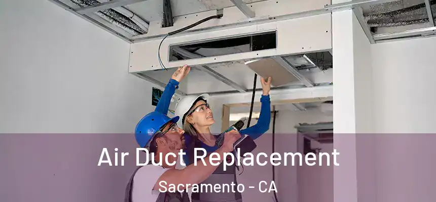  Air Duct Replacement Sacramento - CA