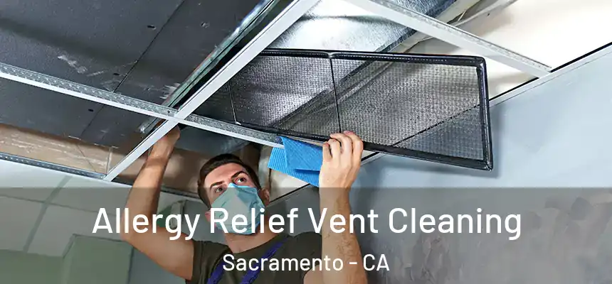  Allergy Relief Vent Cleaning Sacramento - CA