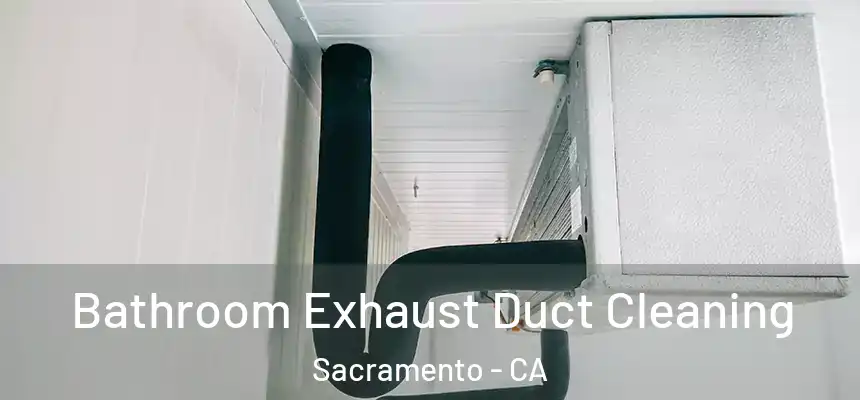  Bathroom Exhaust Duct Cleaning Sacramento - CA