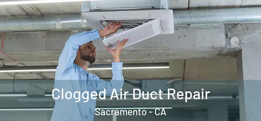  Clogged Air Duct Repair Sacramento - CA