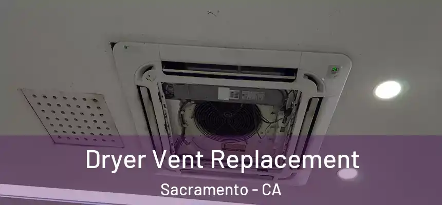 Dryer Vent Replacement Sacramento - CA
