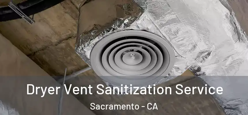  Dryer Vent Sanitization Service Sacramento - CA