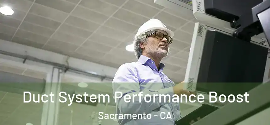  Duct System Performance Boost Sacramento - CA