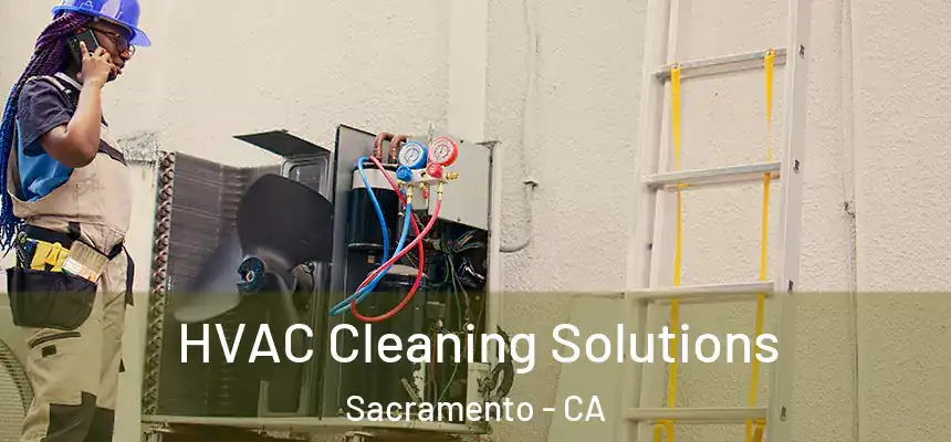  HVAC Cleaning Solutions Sacramento - CA
