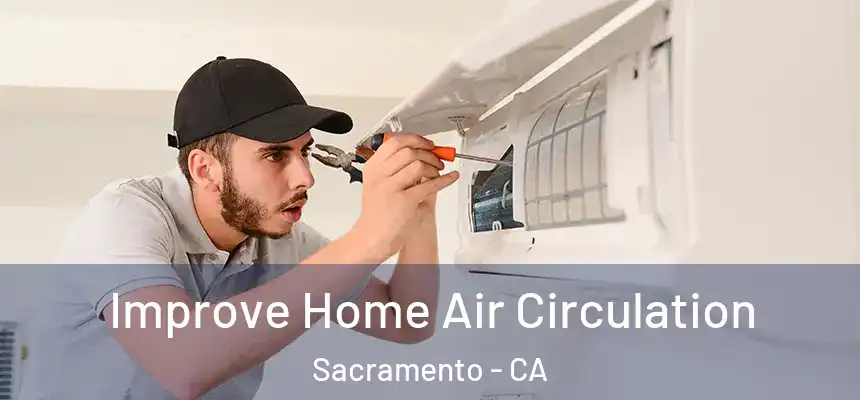 Improve Home Air Circulation Sacramento - CA