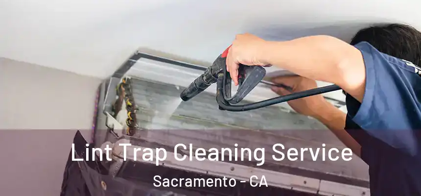 Lint Trap Cleaning Service Sacramento - CA