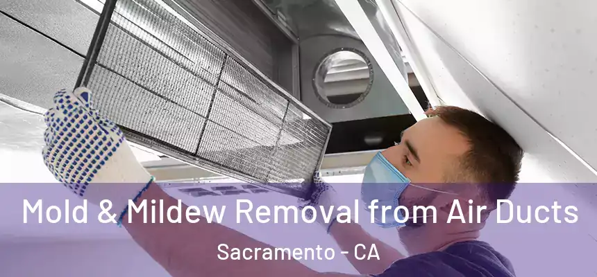  Mold & Mildew Removal from Air Ducts Sacramento - CA
