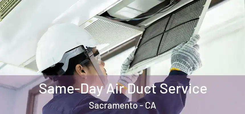 Same-Day Air Duct Service Sacramento - CA