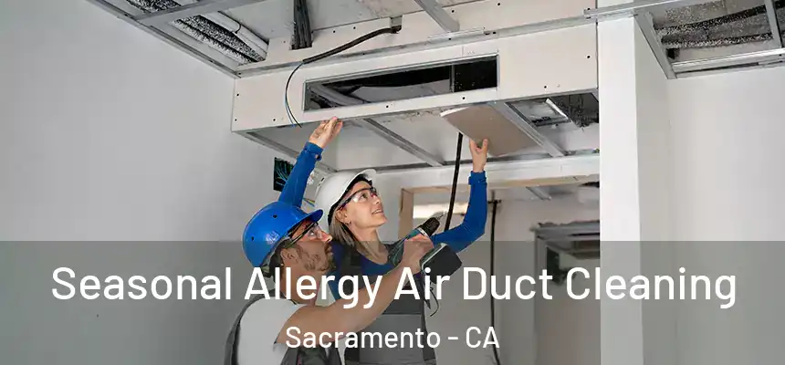  Seasonal Allergy Air Duct Cleaning Sacramento - CA