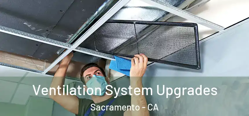 Ventilation System Upgrades Sacramento - CA